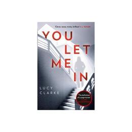 You Let Me In - Lucy Clarke, editura Indiana University Press
