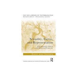 Sexuality, Excess, and Representation - Rosine Jozef Perelberg, editura World Scientific Publishing Uk