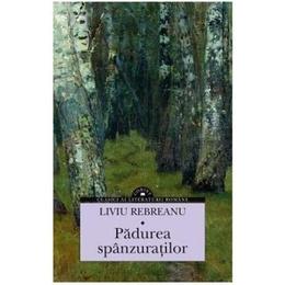 Padurea spanzuratilor - liviu rebreanu, editura corint