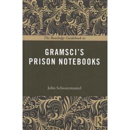 Routledge Guidebook to Gramsci's Prison Notebooks - John Schwarzmantel, editura Taylor & Francis