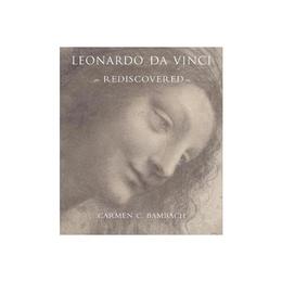 Leonardo da Vinci Rediscovered - Carmen C Bambach, editura Taylor & Francis