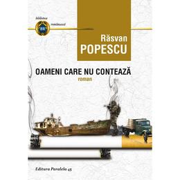Oameni care nu conteaza - Rasvan Popescu, editura Paralela 45