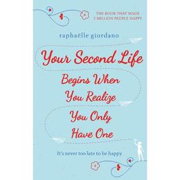 Your Second Life Begins When You Realize You Only Have One - Raphaelle Giordano, editura Directory Of Social Change