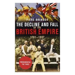Decline And Fall Of The British Empire - Piers Brendon, editura World Scientific Publishing Uk