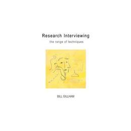 Research Interviewing: The Range of Techniques - Bill Gillham, editura World Scientific Publishing Uk