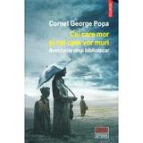 Cei care mor si cei care vor muri - Cornel George Popa, editura Polirom