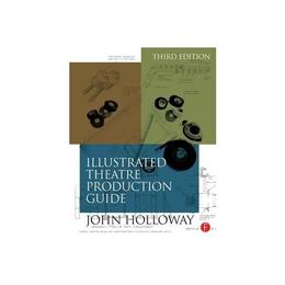 Illustrated Theatre Production Guide - John Holloway, editura The Stationery Office Books