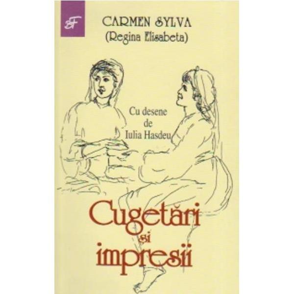 Cugetari si impresii - Carmen Sylva (regina Elisabeta), editura Saeculum I.o.