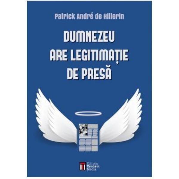 Dumnezeu are legitimatie de presa - Patrick Andre De Hillerin, editura Tamar