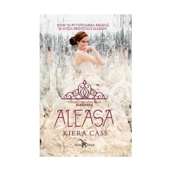 Aleasa - Kiera Cass, editura Leda