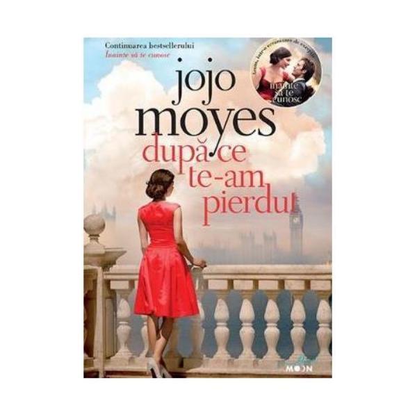 Dupa ce te-am pierdut - jojo moyes, editura litera
