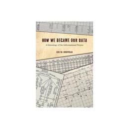 How We Became Our Data - Colin Koopman, editura Galison More Than Book