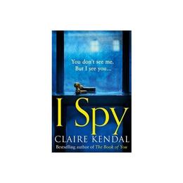 I Spy - Claire Kendal, editura Harper Collins Paperbacks
