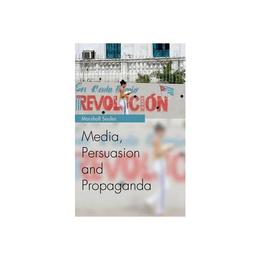 Media, Persuasion and Propaganda - Marshall Soules, editura Edinburgh University Press