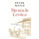 Din nou in Corsica - Peter Mayle, editura Rao