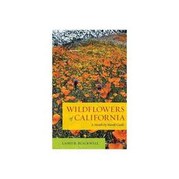 Wildflowers of California - Laird R Blackwell, editura William Morrow & Co