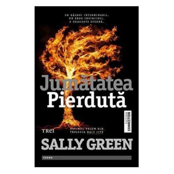 Jumatatea Pierduta - Sally Green, editura Trei