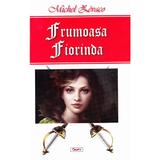 Frumoasa Fiorinda - Michel Zevaco, editura Dexon