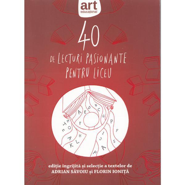 40 de lecturi pasionante pentru liceu - Adrian Savoiu, Florin Ionita, editura Grupul Editorial Art