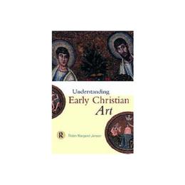 Understanding Early Christian Art - Robin Margaret Jensen, editura Indiana University Press