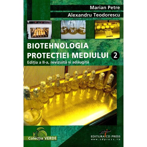 Biotehnologia protectiei mediului Vol 2 - Marian Petre, Alexandru Teodorescu, editura Cd Press