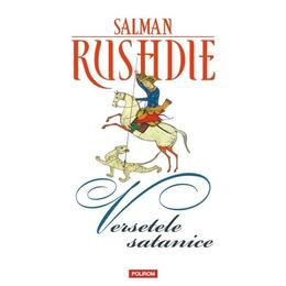 Versetele satanice - salman rushdie, editura polirom