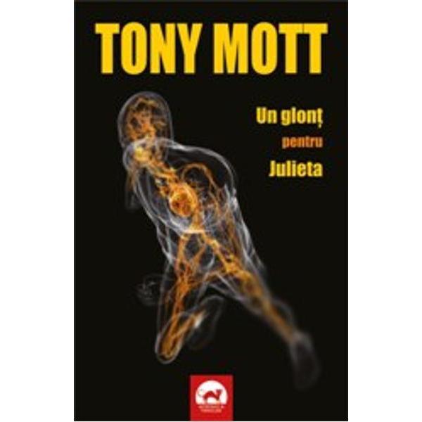 Un glont pentru julieta - tony mott, editura Tritonic