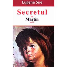 Secretul lui martin vol. 1 - eugene sue, editura dexon