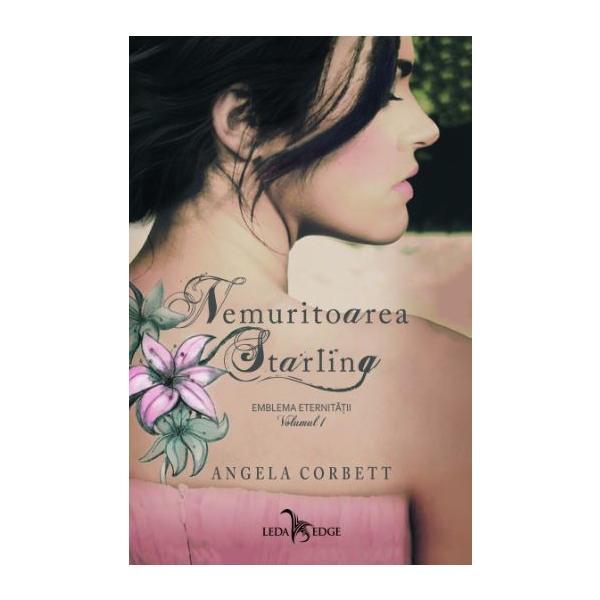 Nemuritoarea Starling Vol.1: Emblema eternitatii - Angela Corbett, editura Leda