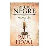 Fracurile Negre Vol. 5: Mama Leo - Paul Feval, editura Litera