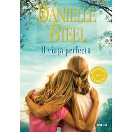 O viata perfecta - danielle steel, editura litera