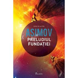 Preludiul fundatiei - Asimov, editura Paladin