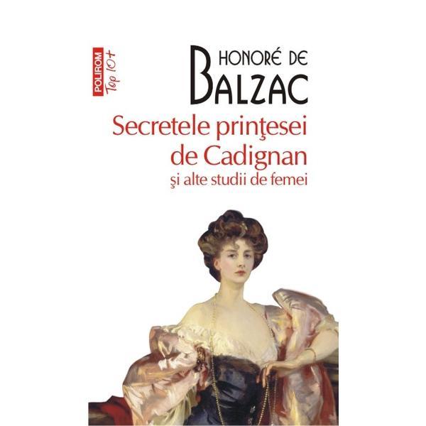 Secretele printesei de cadignan si alte studii de femei - honore de balzac, editura polirom