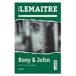 Rosy and john - pierre lemaitre, editura trei