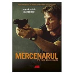 Mercenarul. pe viata si pe moarte - jean-patrick manchette, editura all