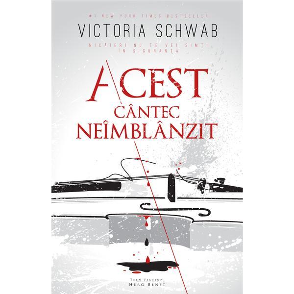 Acest cantec neimblanzit - Victoria Schwab, editura Herg Benet