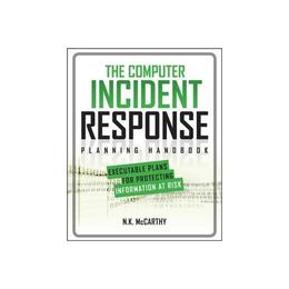 Computer Incident Response Planning Handbook: Executable Pl