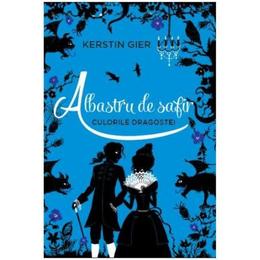 Albastru de safir. Culorile dragostei - Kerstin Gier, editura Litera
