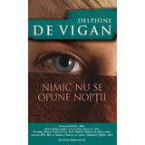 Nimic nu se opune noptii - Delphine de Vigan, editura Paralela 45