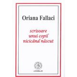 Scrisoare unui copil nicicand nascut - Oriana Fallaci, editura Scoala Ardeleana