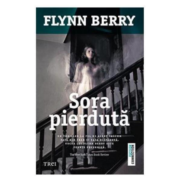 Sora pierduta - Flynn Berry, editura Trei