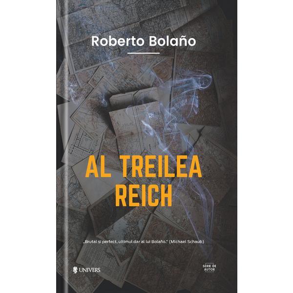 Al treilea reich - roberto bolano, editura univers