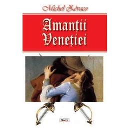 Amantii venetiei - michel zevaco, editura dexon