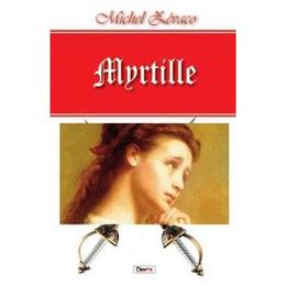 Myrtille - michel zevaco, editura dexon