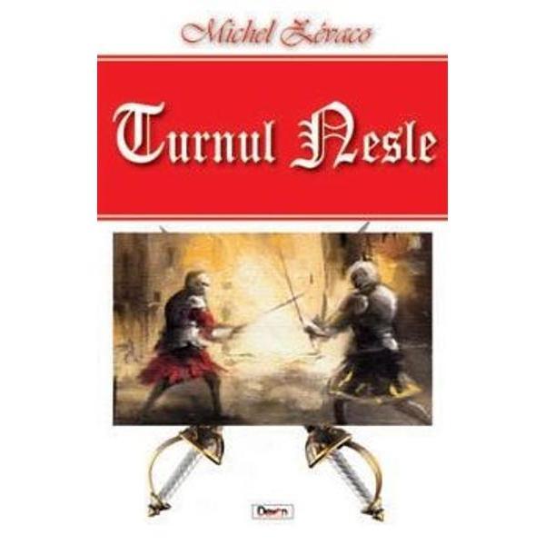 Turnul Nesle - Michel Zevaco, editura Dexon