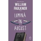Lumina in august - William Faulkner, editura Grupul Editorial Art