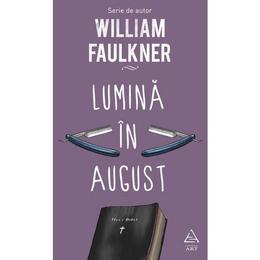 Lumina in august - William Faulkner, editura Grupul Editorial Art
