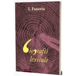Biografii lexicale - i. funeriu, editura brumar