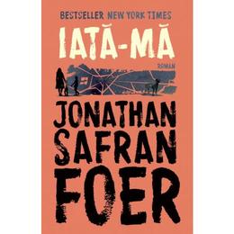 Iata-ma - jonathan safran foer, editura humanitas
