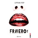 Fraiero! vol.2 - Ciprian Pop, editura Quantum